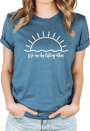 We Rise by Lifting Others Unisex T Shirt - Inspirational Graphic T-Shirts, Stylish Casual Men & Women Tops, Novelty Tee Shirt